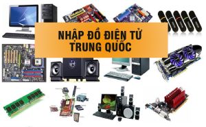 Nhập đồ điện tử của Trung Quốc về Việt Nam uy tín, giá rẻ